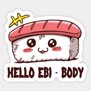 Hello EBI-BODY - foodie puns Sticker